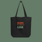 "Burn for what you Love "Tote