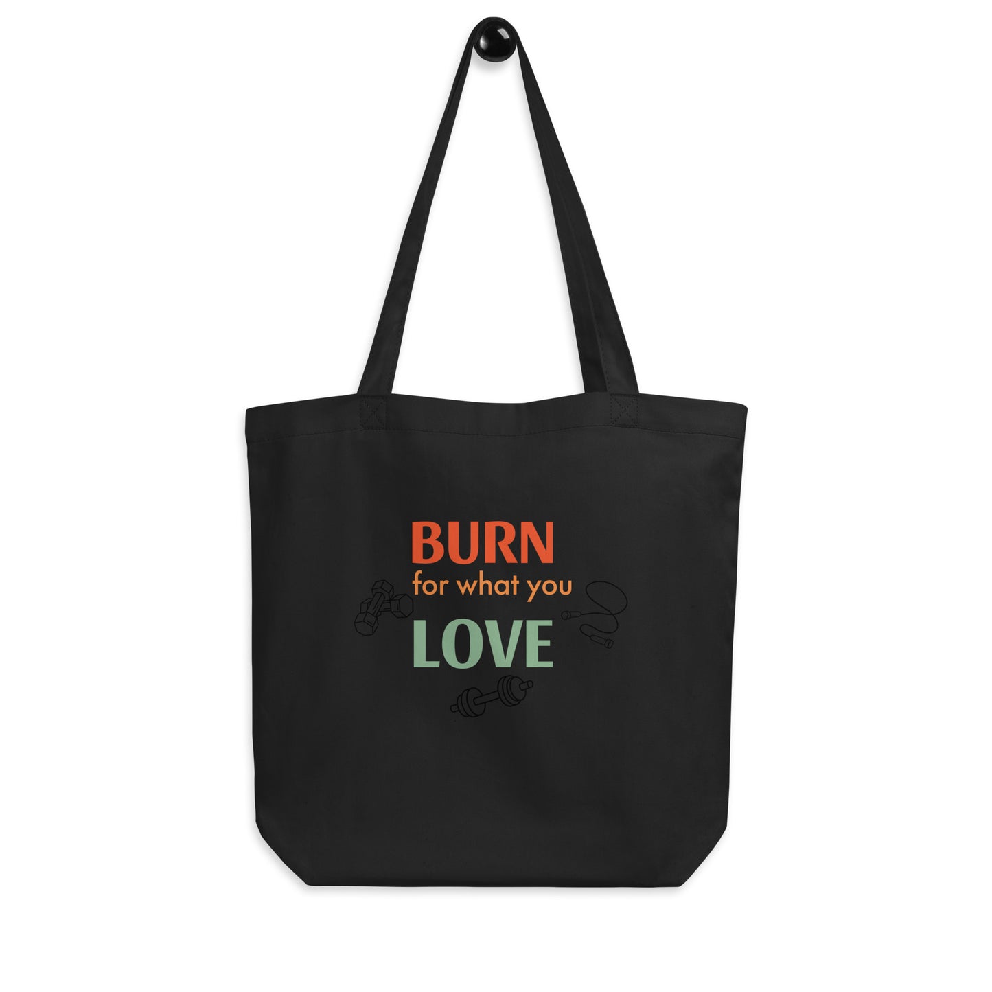 "Burn for what you Love "Tote