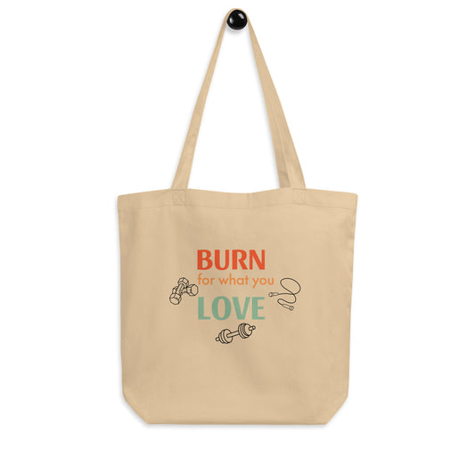 "Burn for what you Love "Tote